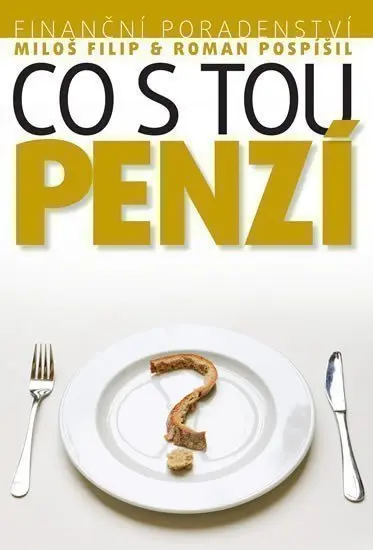 Investiční poradenství: Co s tou PENZÍ - Miloš Filip