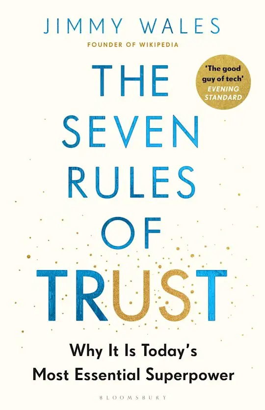 The Seven Rules of Trust (And Why It Is Today's Most Essential Superpower) - Jimmy Wales