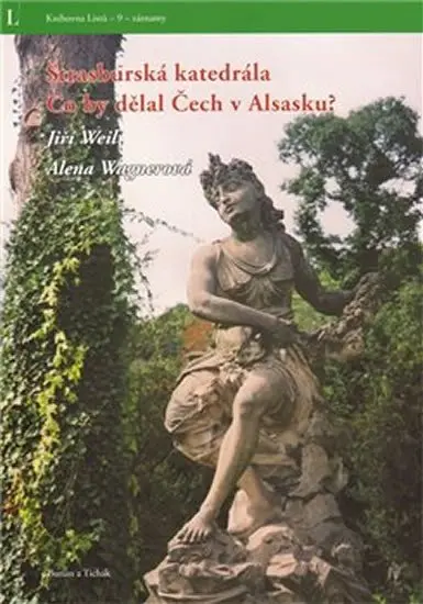 Štrasburská katedrála: Co by dělal Čech v Alsasku? - Alena Wagnerová