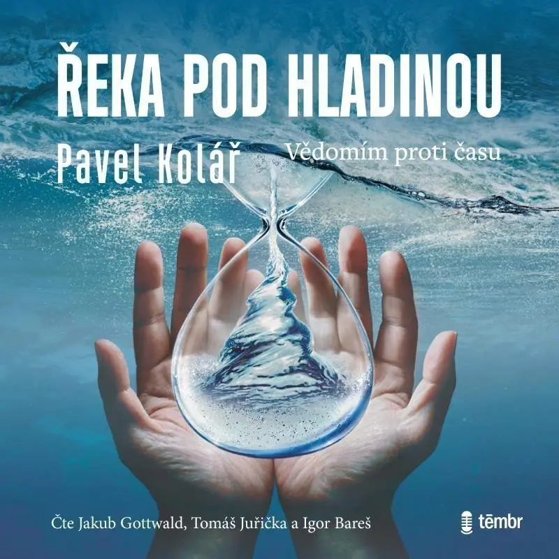 Řeka pod hladinou: Vědomím proti času (audiokniha) - Pavel Kolář