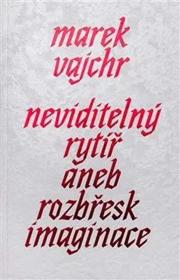 Neviditelný rytíř - Marek Vajchr