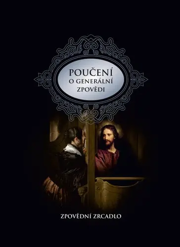 Poučení o generální zpovědi a podrobné zpovědní zrcadlo - Karel Fr. Průcha