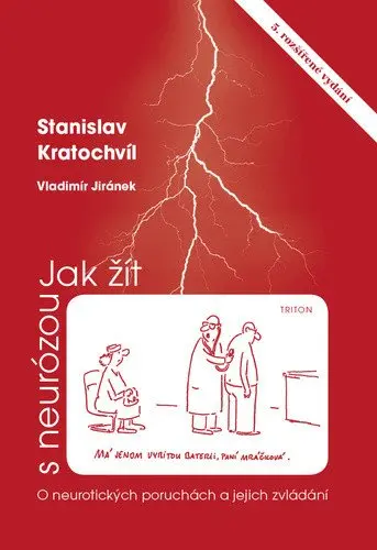 Jak žít s neurózou - O neurotických poruchách a jejich zvládání - Stanislav Kratochvíl
