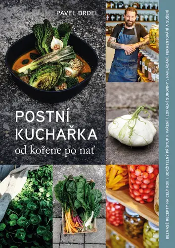 Postní kuchařka od kořene po nať - Pavel Drdel