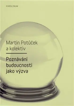 Poznávání budoucnosti jako výzva - Martin Potůček a kol. - kniha z kategorie Sociológia