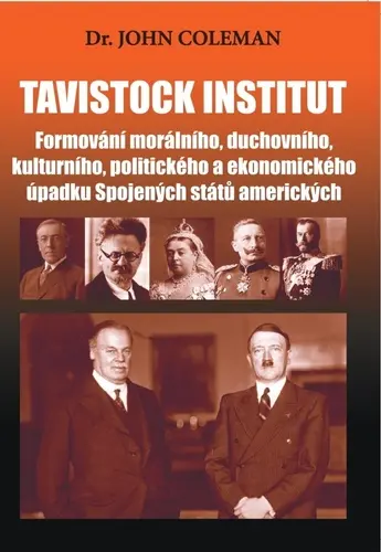 Tavistock institut - Formování morálního, duchovního, kulturního, politického a ekonomické - John Coleman