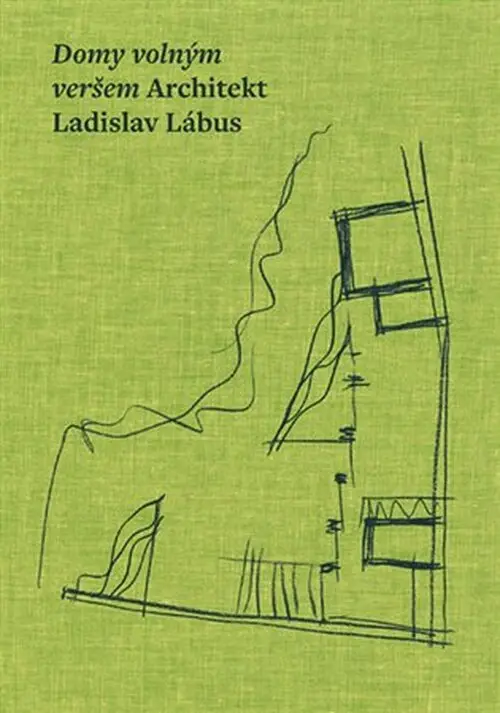Domy volným veršem. Architekt Ladislav Lábus - Ladislav Lábus