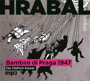 Bambini di Praga 1947 (audiokniha - čte Oldřich Kaiser) - Bohumil Hrabal