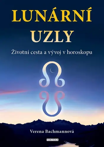 Lunární uzly - Životní cesta a vývoj v horoskopu - Verena Bachmannová