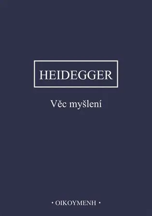 Věc myšlení - Martin Heidegger