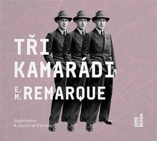 Tři kamarádi - 2  (Čte Hynek Čermák) (audiokniha) - Erich Maria Remarque
