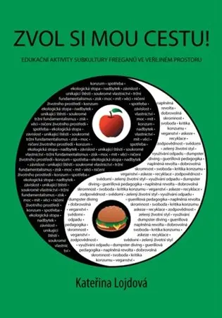 Zvol si mou cestu!: Edukační aktivity subkultury freeganů ve veřejném prostoru - Kateřina Lojdová
