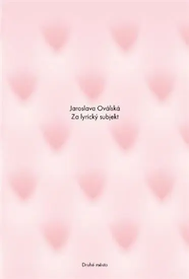 Za lyrický subjekt - Jaroslava Oválská