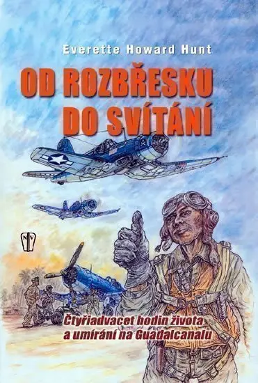 Od rozbřesku do svítání - Čtyřiadvacet hodin života a umírání - Everette Howard Hunt