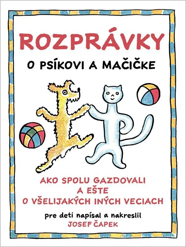 Rozprávky o psíkovi a mačičke - Josef Čapek