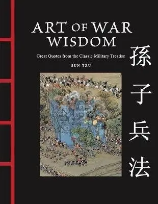 Art of War Wisdom - Sun Tzu