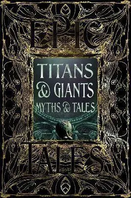 Titans & Giants Myths & Tales: Epic Tales - Debbie Felton
