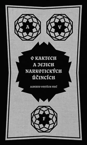 O kaktech a jejich narkotických účincích - Alberto Vojtěch Frič