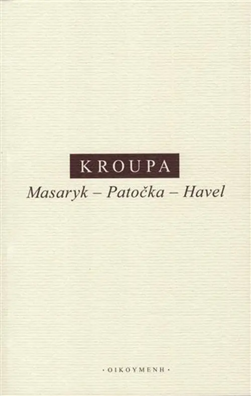 Masaryk - Patočka - Havel - Daniel Kroupa