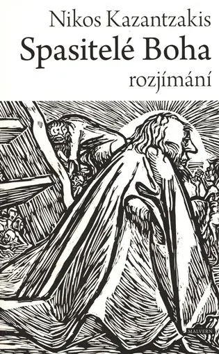 Spasitelé Boha - rozjímání - Nikos Kazantzakis