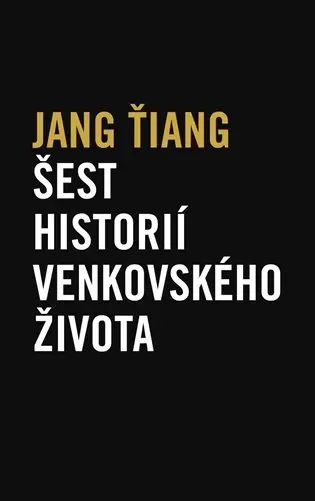 Šest historií venkovského života - Jang Ťiang