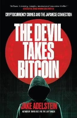 Devil Takes Bitcoin - Jake Adelstein