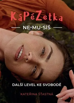 KáPéZetka Ne-mu-síš - Další level ke svobodě - Kateřina Šťastná