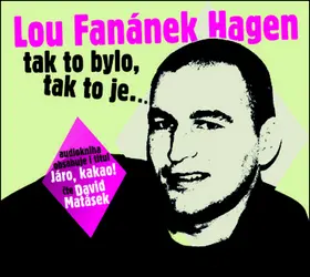 CD Lou Fanánek Hagen: Tak to bylo, tak to je.... (Čte David Matásek) (audiokniha) - Lou Fanánek Hagen