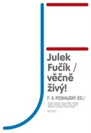 Julek Fučík - věčně živý! - F. A. Podhajský