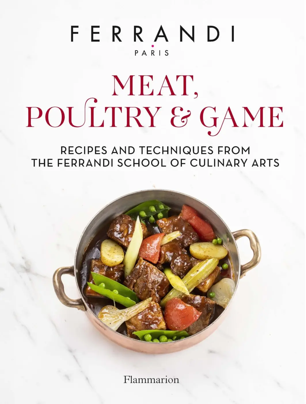 Meat, Poultry & Game: Recipes and Techniques from the Ferrandi School of Culinary Arts - Ferrandi Paris