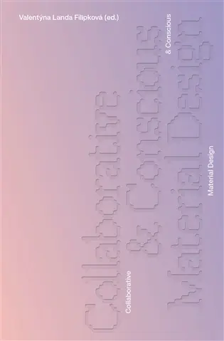 Collaborative & Conscious Material Design - Valentýna Landa Filípková
