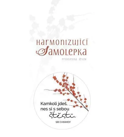 Harmonizující samolepka průhledná Kamkoli jdeš, nes si s sebou štěstí. průměr 5 cm - Sri Chinmoy