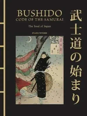 Bushido: The Soul of Japan: The Code of the Samurai - Inazó Nitobe