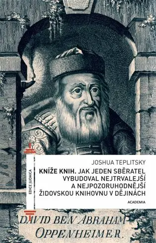 Kníže knih - Jak jeden sběratel vybudoval nejtrvalejší a nejpozoruhodnější židovskou knihovnu v ději