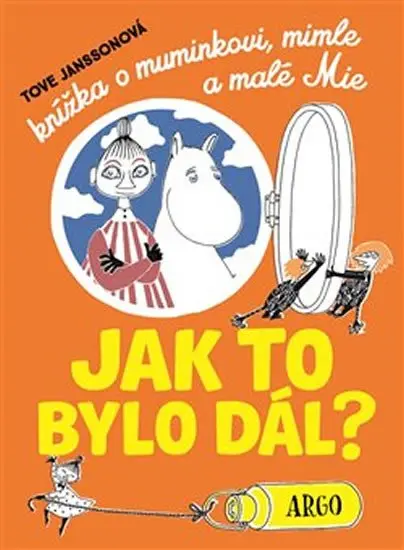 Jansson Tove - Knížka o muminkovi, mimle a malé Mie - Jak to bylo dál?