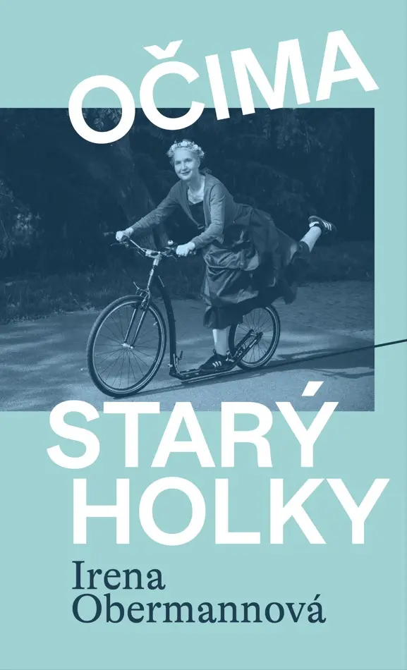Očima starý holky - Irena Obermannová