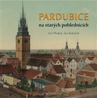 Pardubice na starých pohlednicích - Jan Řeháček