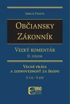 Občiansky zákonník - Veľký komentár (2. zväzok) (Vecné práva a zodpovednosť za škodu (§ 123 - § 459)) - Imrich Fekete