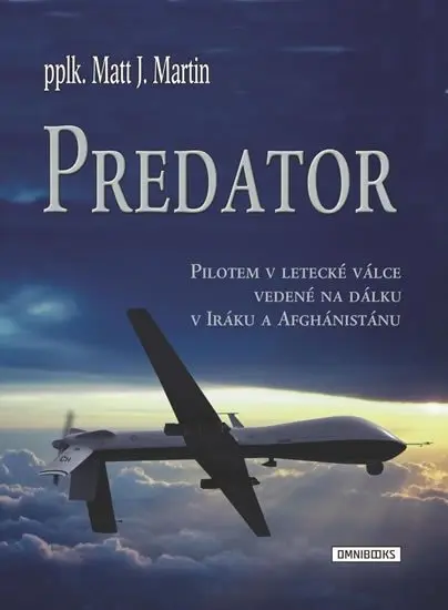 Predator - Pilotem v letecké válce vedené na dálku v Iráku a Afghánistánu - Matt J. Martin