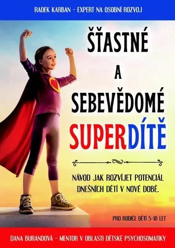 Šťastné a sebevědomé superdítě - Výchova na první dobrou - Dana Burandová