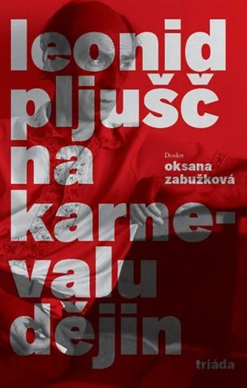 Na karnevalu dějin - Leonid Pljušč