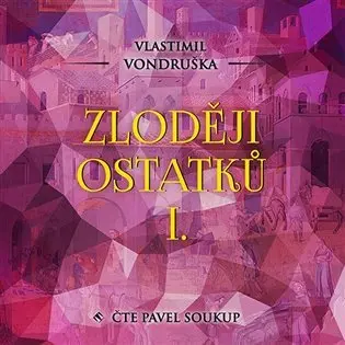 Zloději ostatků I. - 2  (Čte Pavel Soukup) (audiokniha) - Vlastimil Vondruška