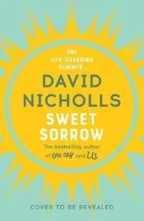 Sweet Sorrow - David Nicholls