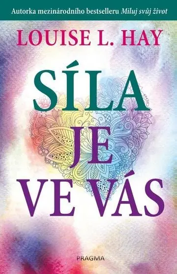 Síla je ve vás - Louise L. Hay