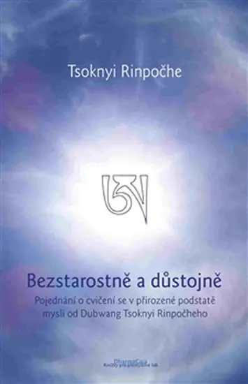 Bezstarostně a důstojně - Tsoknyi Rinpočhe