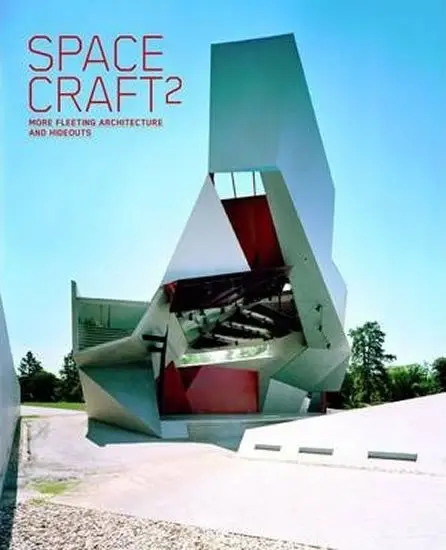 Spacecraft 2 (More Fleeting Architecture and Hideouts) - Lukas Feireiss