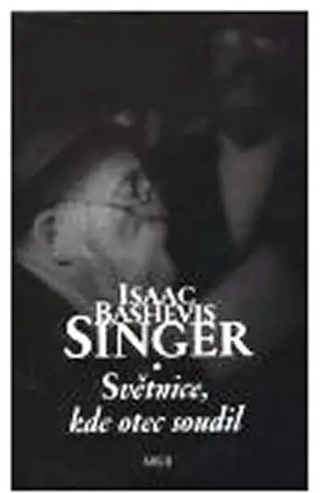 Světnice, kde otec soudil - Isaac Bashevis Singer
