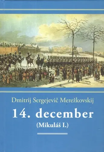 14. december (Mikuláš I.) (Dmitrij Merežkovskij,, 2022)