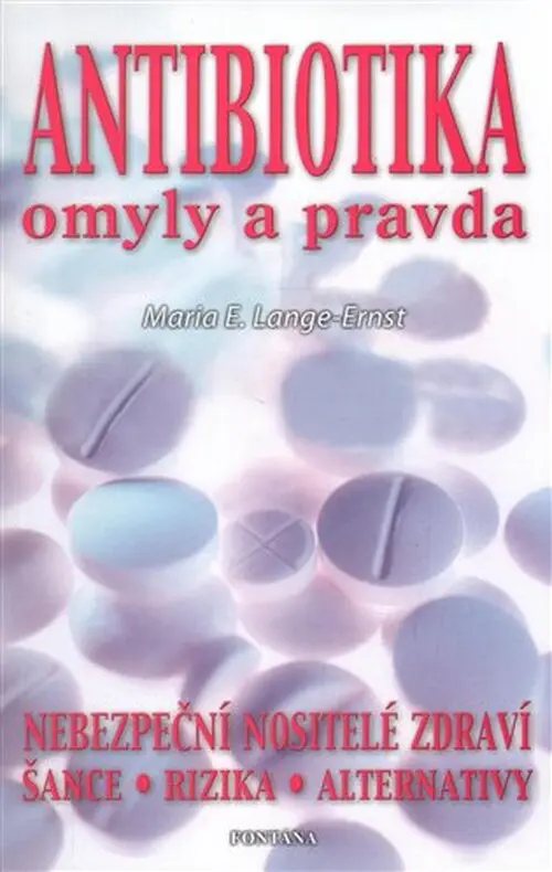 Antibiotika omyly a pravda - Maria E. Lange-Ernst