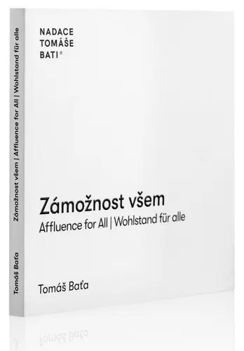 Zámožnost všem / Affluence for All / Wahlstand für alle - Tomáš Baťa